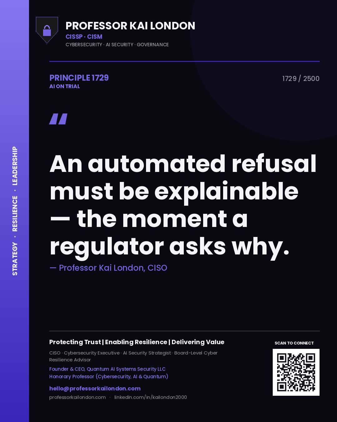 Professor Kai London principle 1729: An automated refusal must be explainable — the moment a regulator asks why.