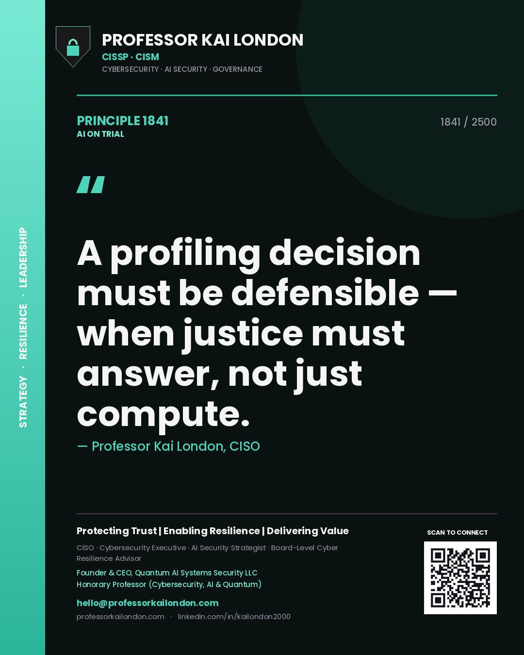 Professor Kai London principle 1841: A profiling decision must be defensible — when justice must answer, not just compute.