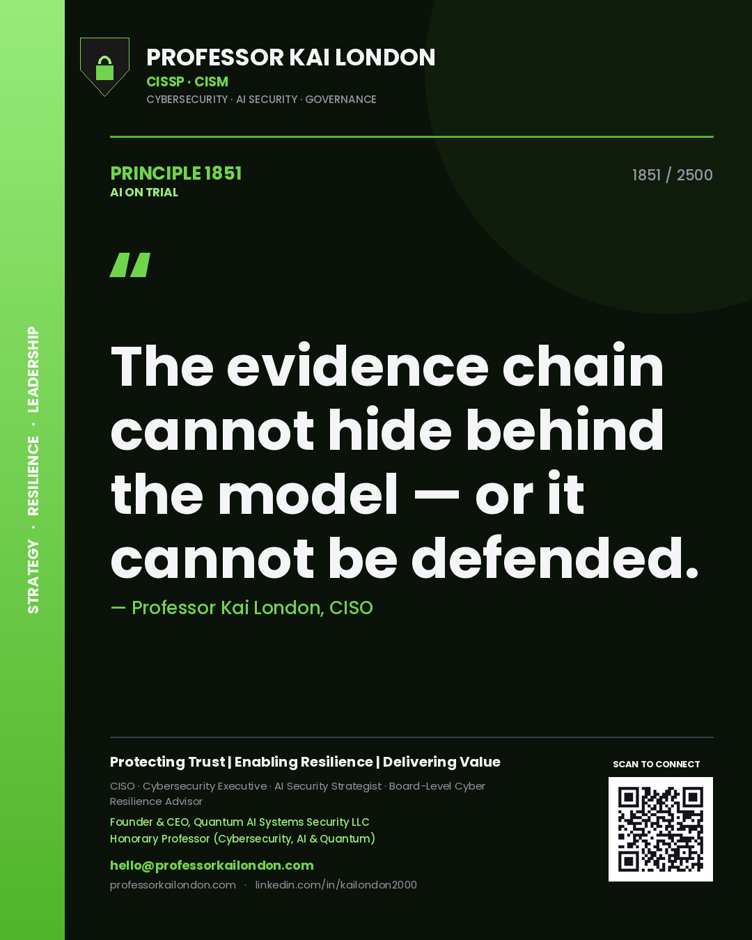 Professor Kai London principle 1851: The evidence chain cannot hide behind the model — or it cannot be defended.