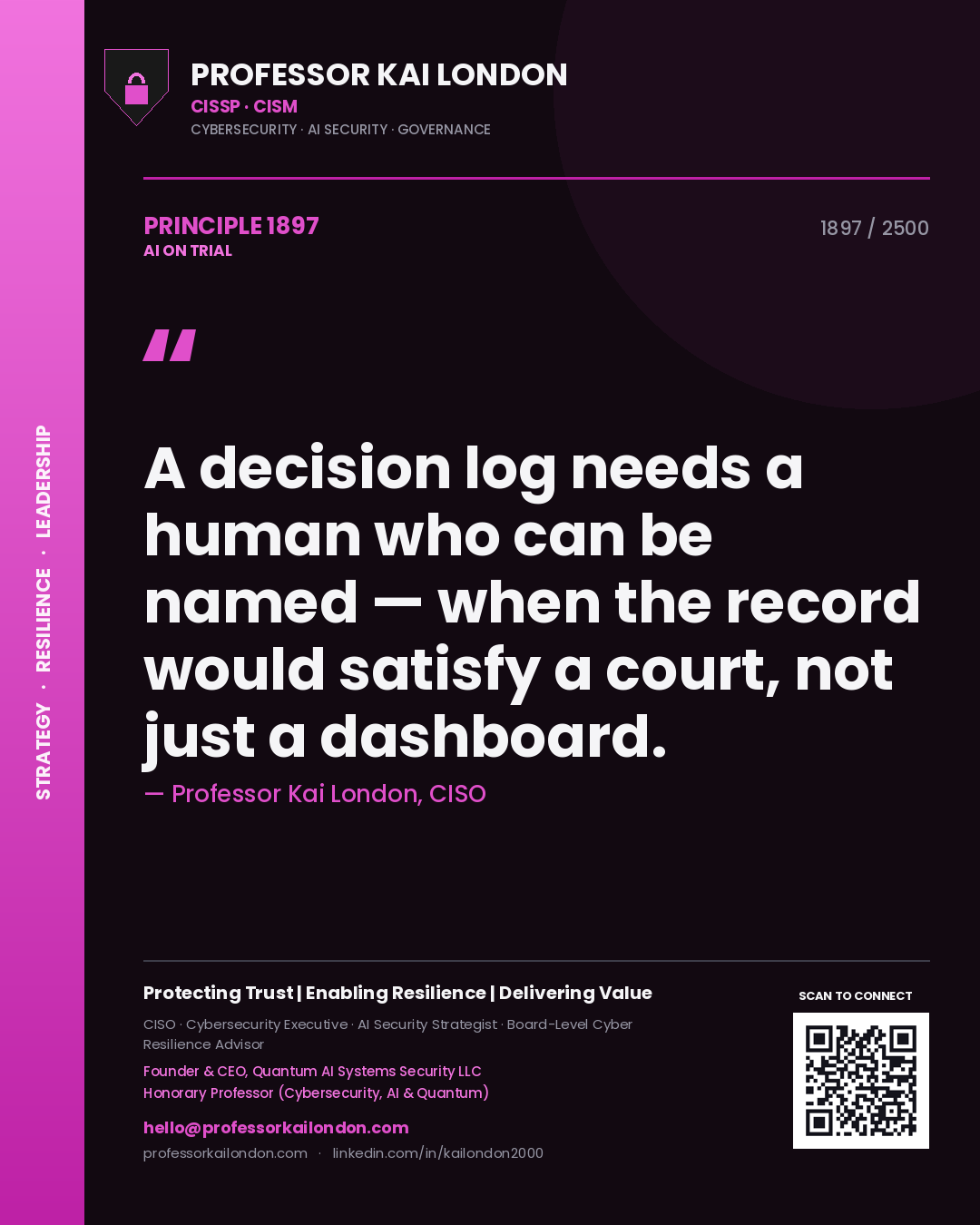 Professor Kai London principle 1897: A decision log needs a human who can be named — when the record would satisfy a court, not just a dashboard.