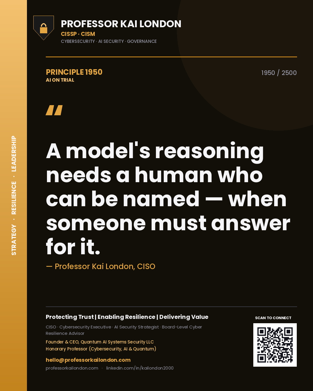 Professor Kai London principle 1950: A model's reasoning needs a human who can be named — when someone must answer for it.