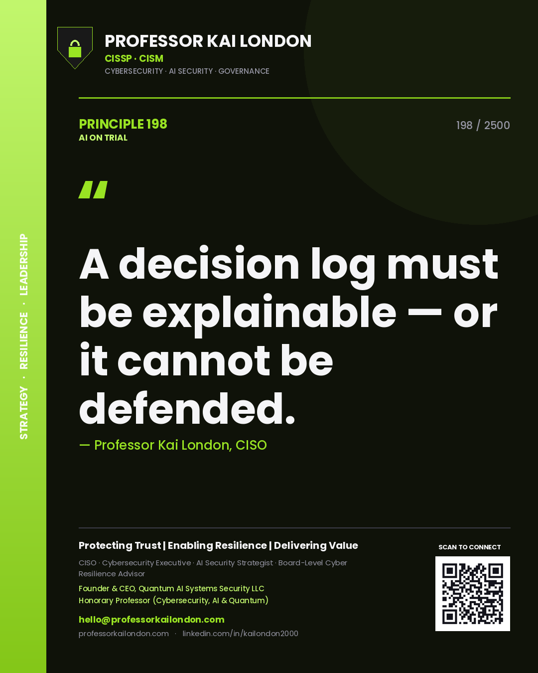Professor Kai London principle 198: A decision log must be explainable — or it cannot be defended.