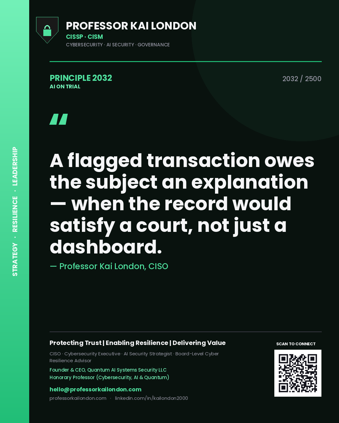 Professor Kai London principle 2032: A flagged transaction owes the subject an explanation — when the record would satisfy a court, not just a dashboard.