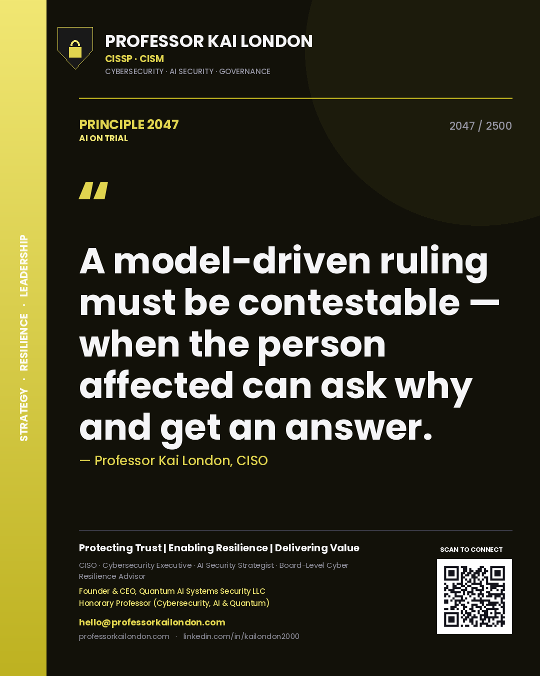 Professor Kai London principle 2047: A model-driven ruling must be contestable — when the person affected can ask why and get an answer.