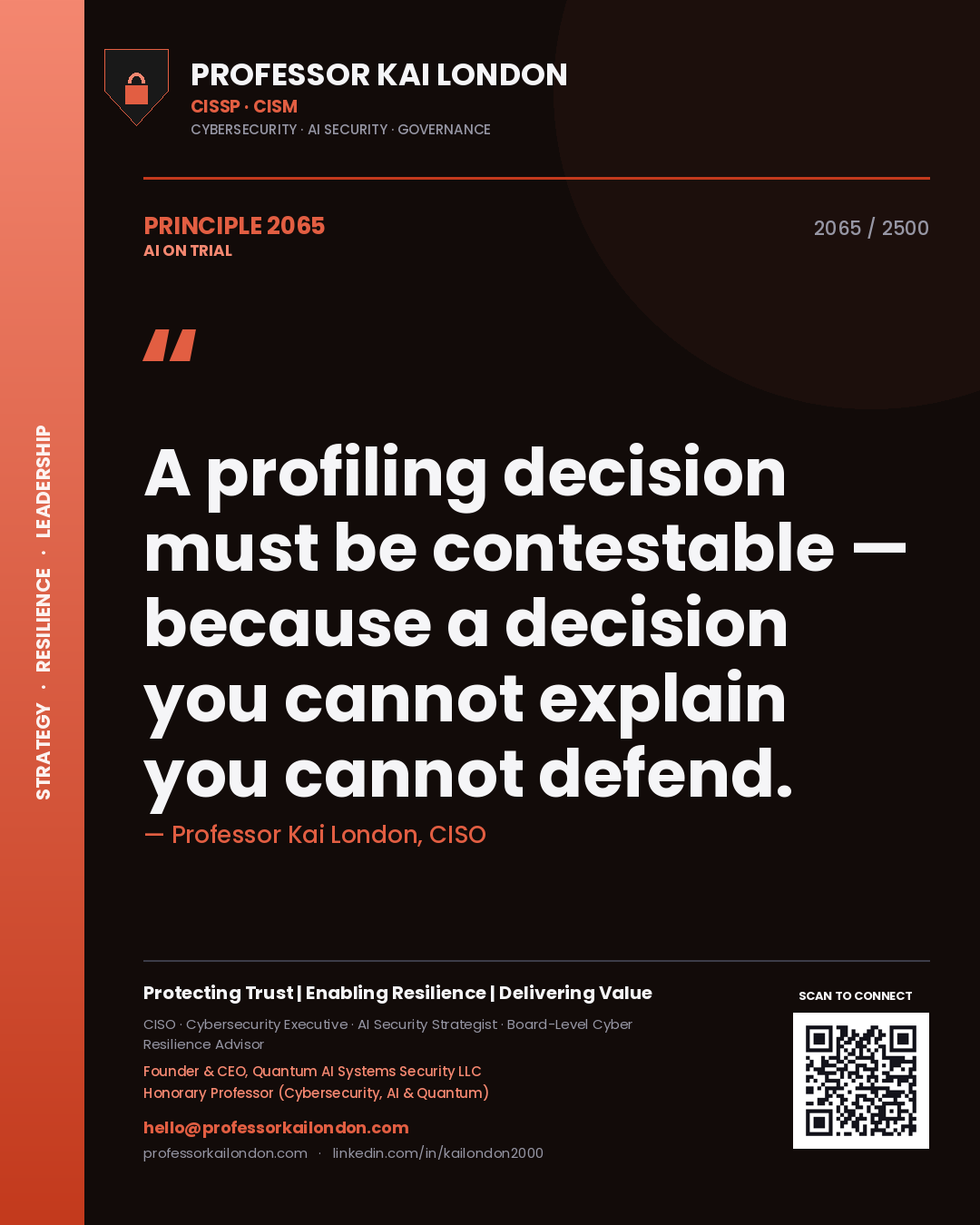 Professor Kai London principle 2065: A profiling decision must be contestable — because a decision you cannot explain you cannot defend.
