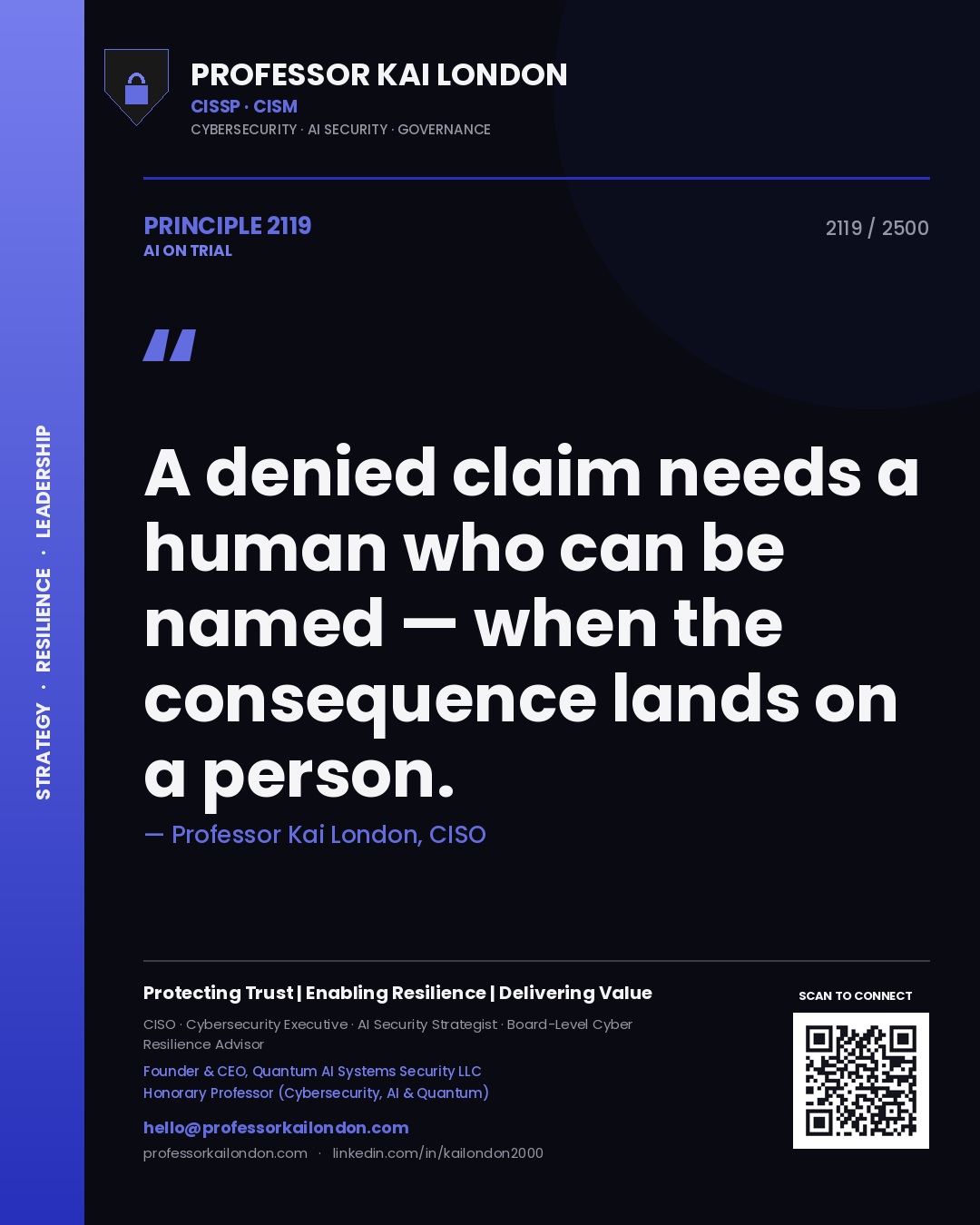 Professor Kai London principle 2119: A denied claim needs a human who can be named — when the consequence lands on a person.