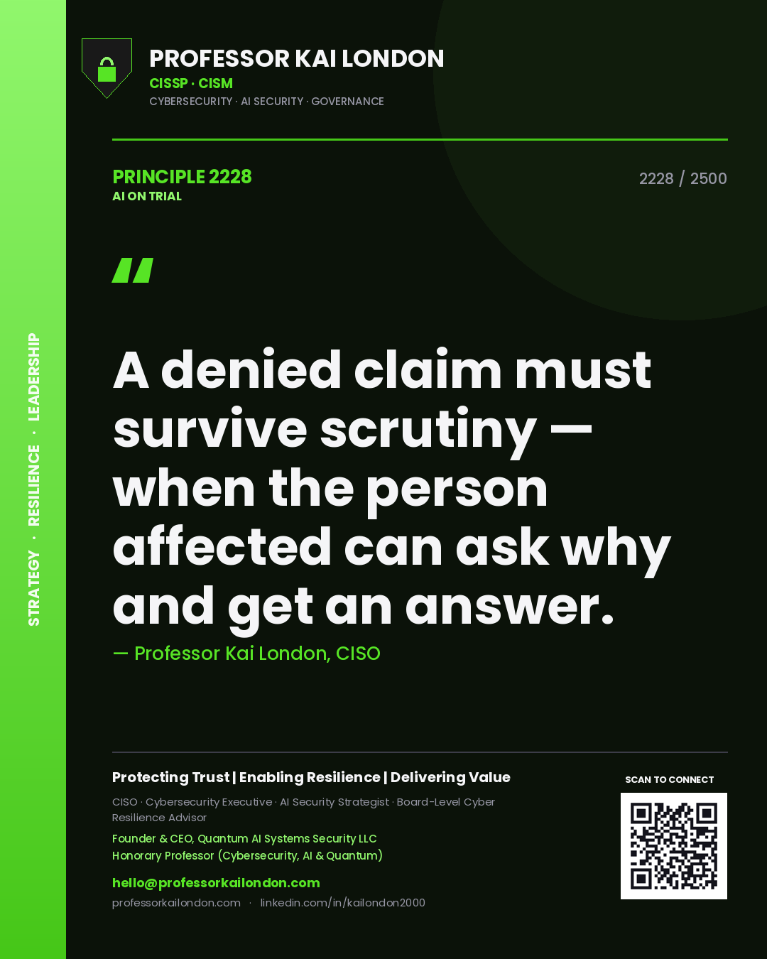 Professor Kai London principle 2228: A denied claim must survive scrutiny — when the person affected can ask why and get an answer.