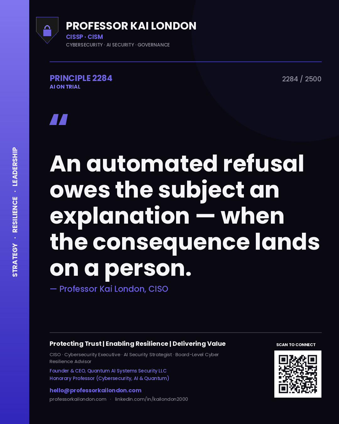 Professor Kai London principle 2284: An automated refusal owes the subject an explanation — when the consequence lands on a person.