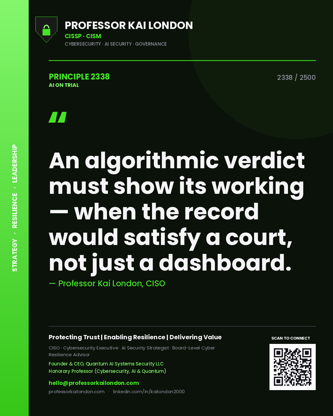 Professor Kai London principle 2338: An algorithmic verdict must show its working — when the record would satisfy a court, not just a dashboard.