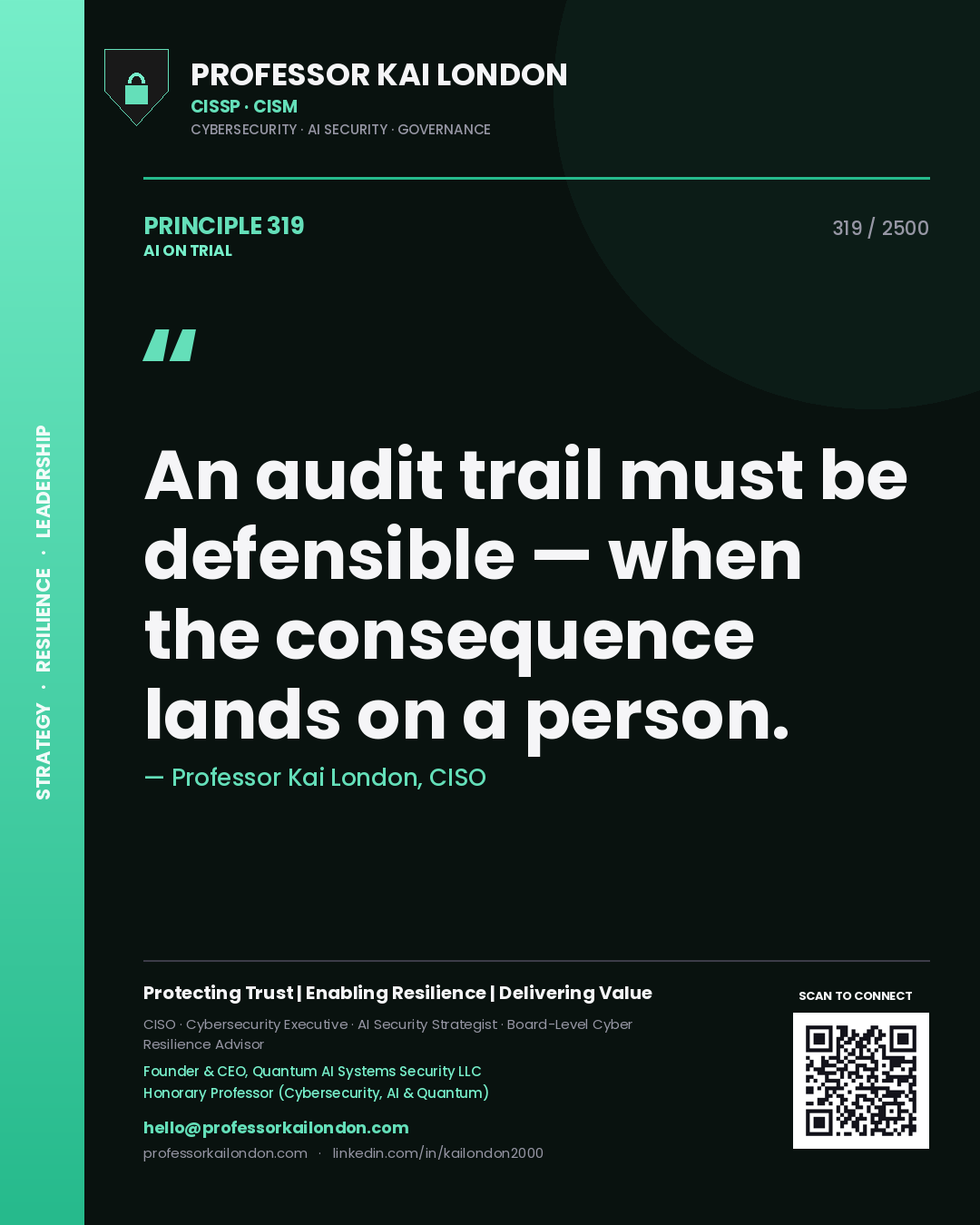 Professor Kai London principle 319: An audit trail must be defensible — when the consequence lands on a person.