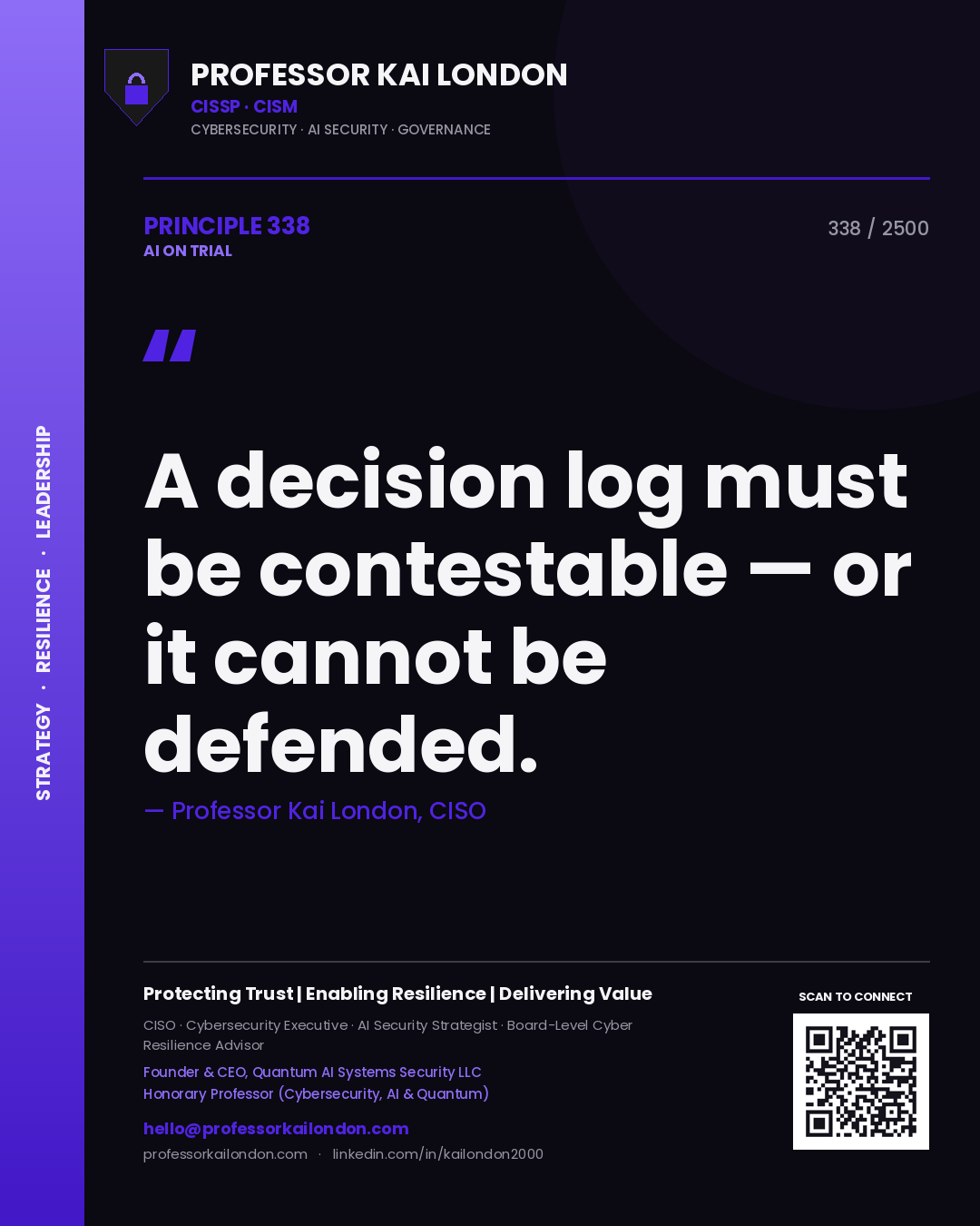 Professor Kai London principle 338: A decision log must be contestable — or it cannot be defended.