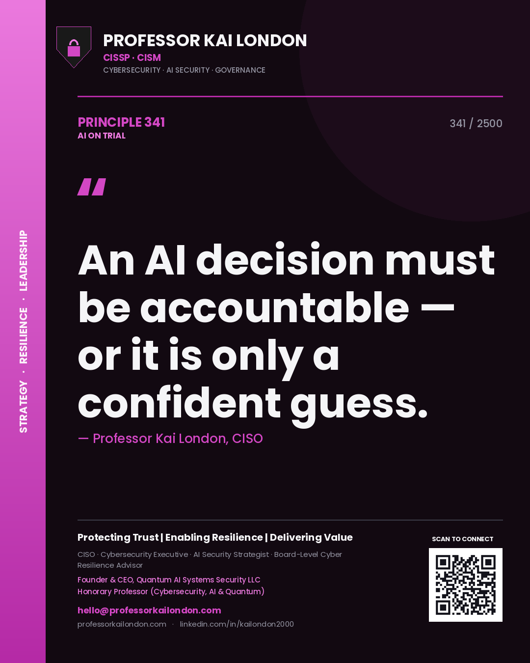 Professor Kai London principle 341: An AI decision must be accountable — or it is only a confident guess.