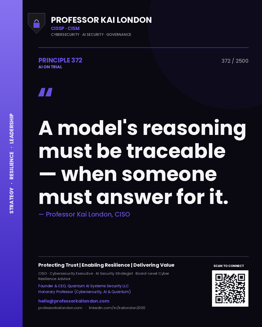 Professor Kai London principle 372: A model's reasoning must be traceable — when someone must answer for it.