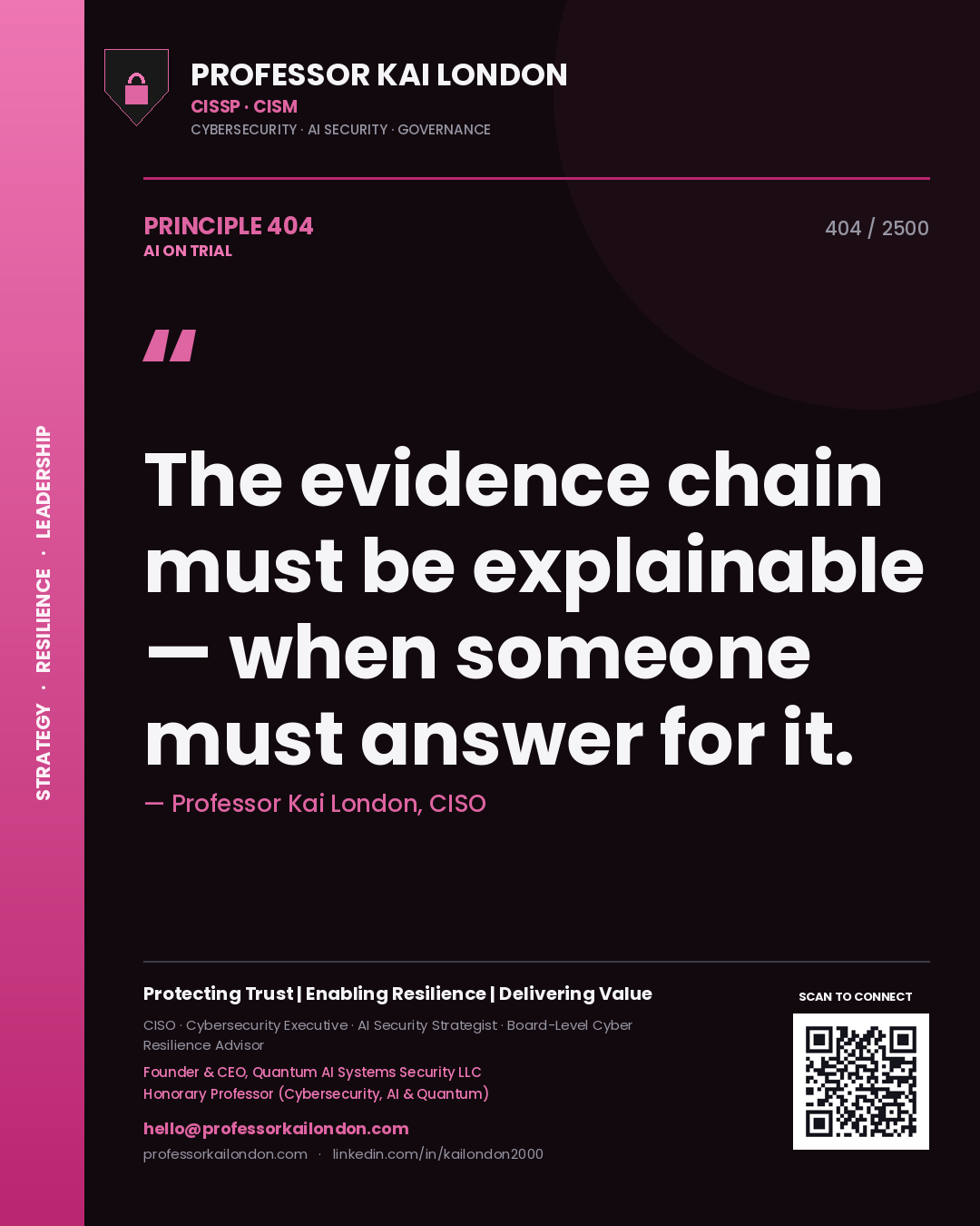 Professor Kai London principle 404: The evidence chain must be explainable — when someone must answer for it.
