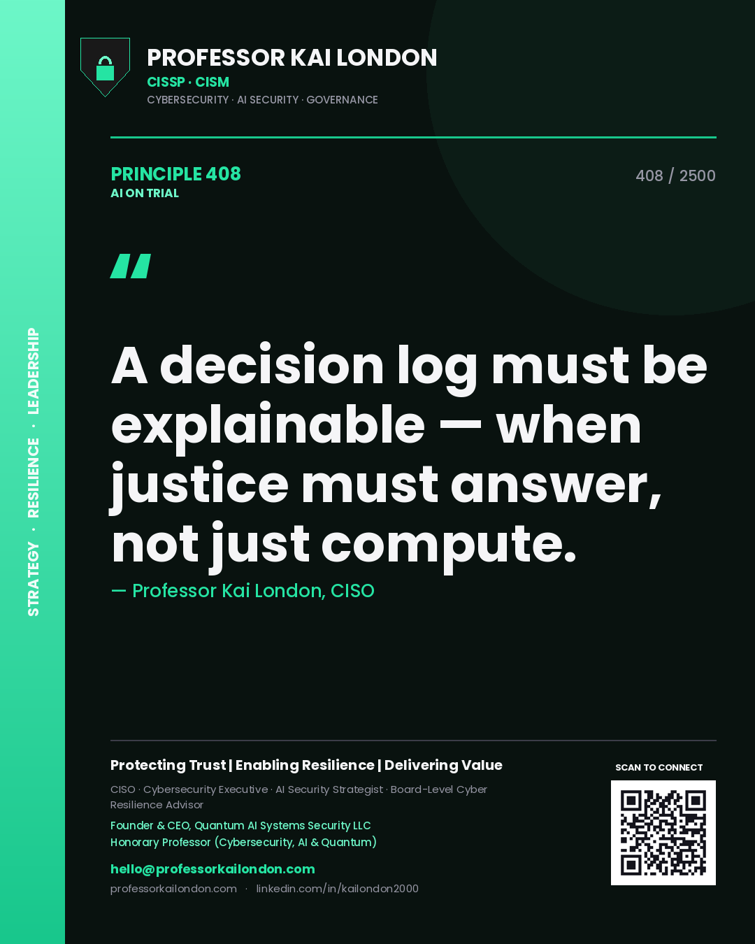 Professor Kai London principle 408: A decision log must be explainable — when justice must answer, not just compute.