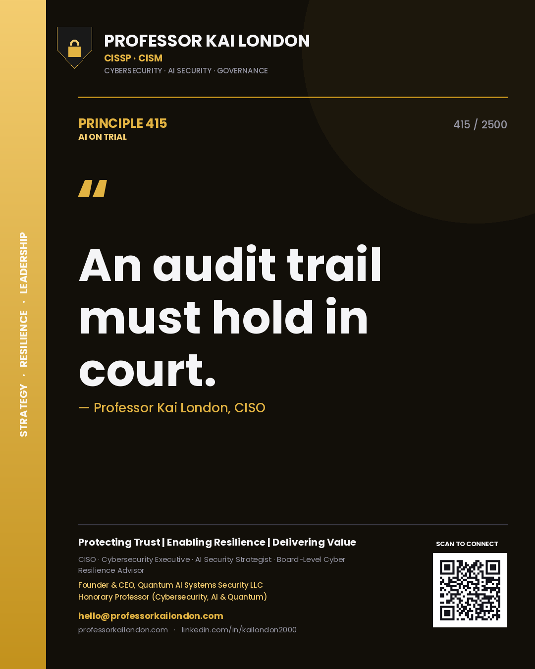 Professor Kai London principle 415: An audit trail must hold in court.
