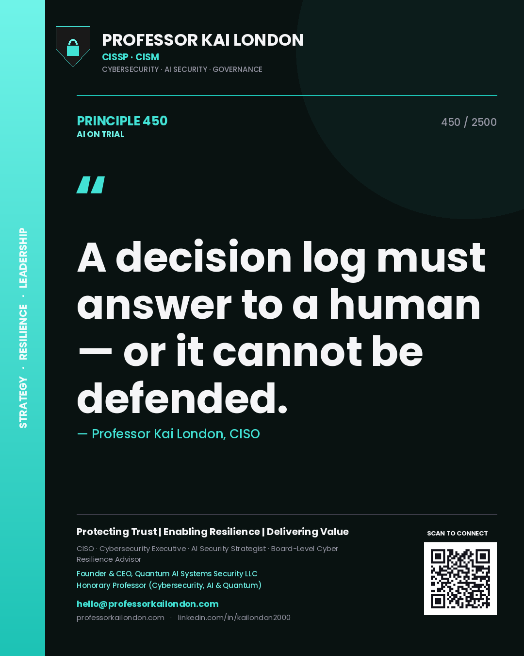 Professor Kai London principle 450: A decision log must answer to a human — or it cannot be defended.