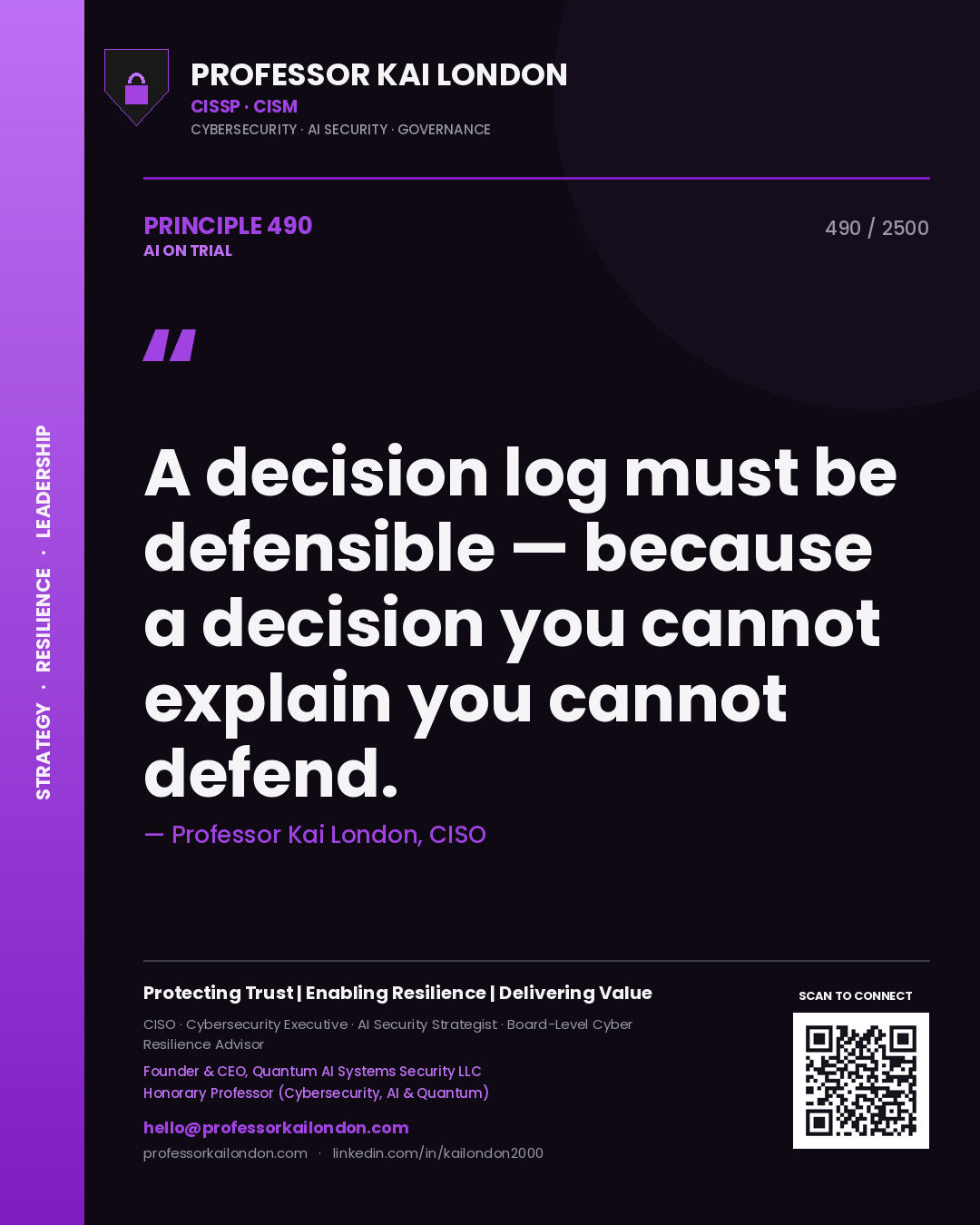 Professor Kai London principle 490: A decision log must be defensible — because a decision you cannot explain you cannot defend.