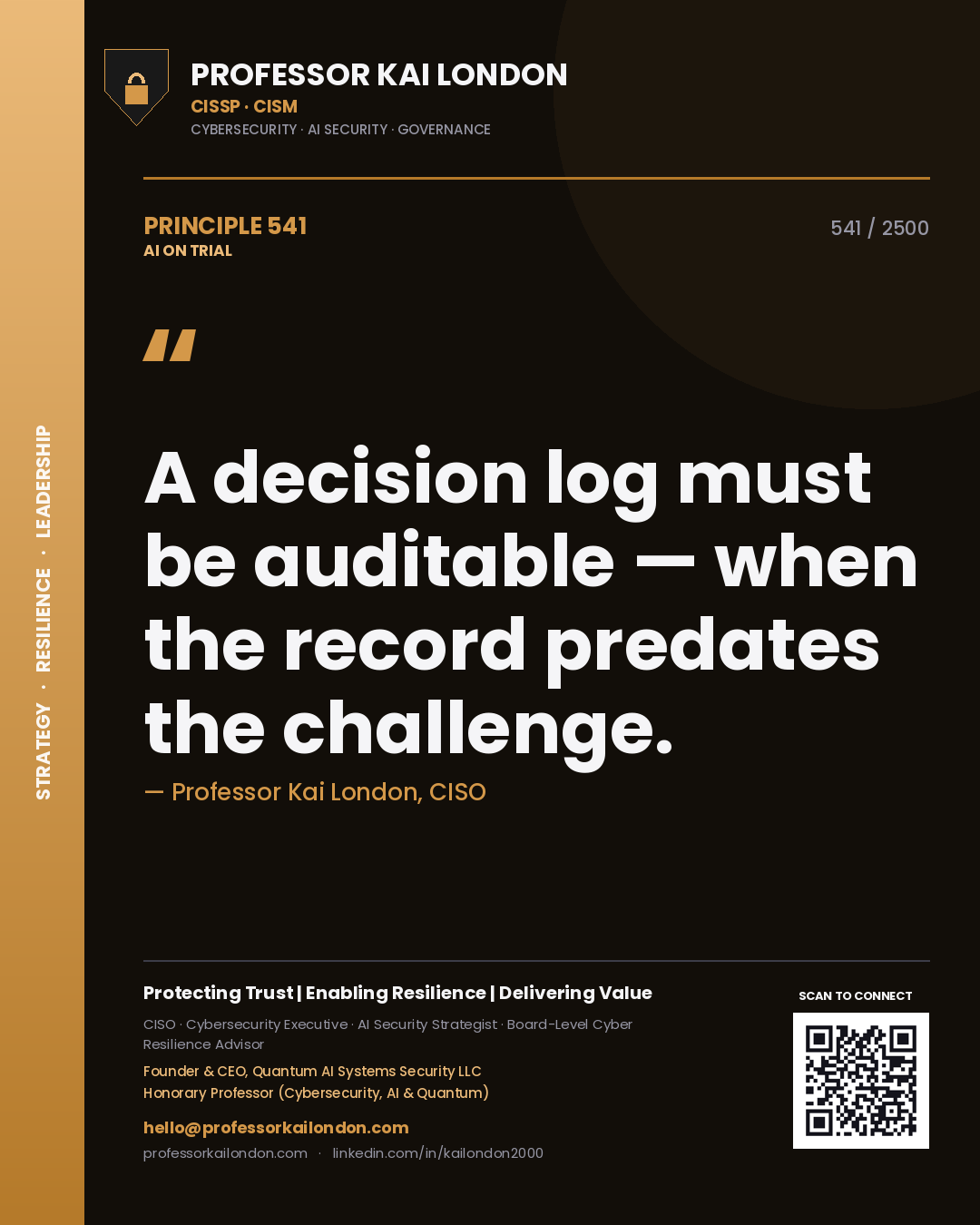 Professor Kai London principle 541: A decision log must be auditable — when the record predates the challenge.