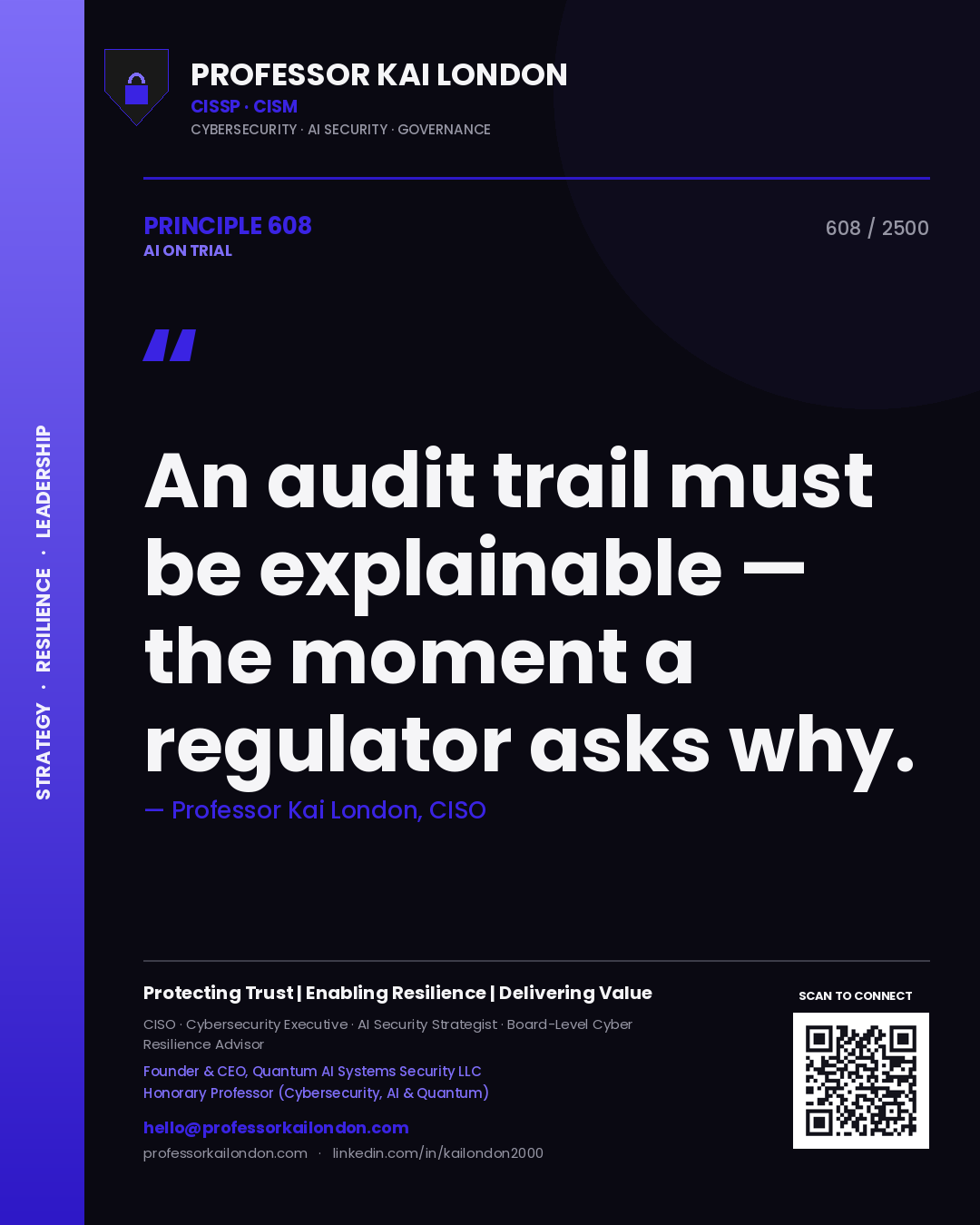 Professor Kai London principle 608: An audit trail must be explainable — the moment a regulator asks why.
