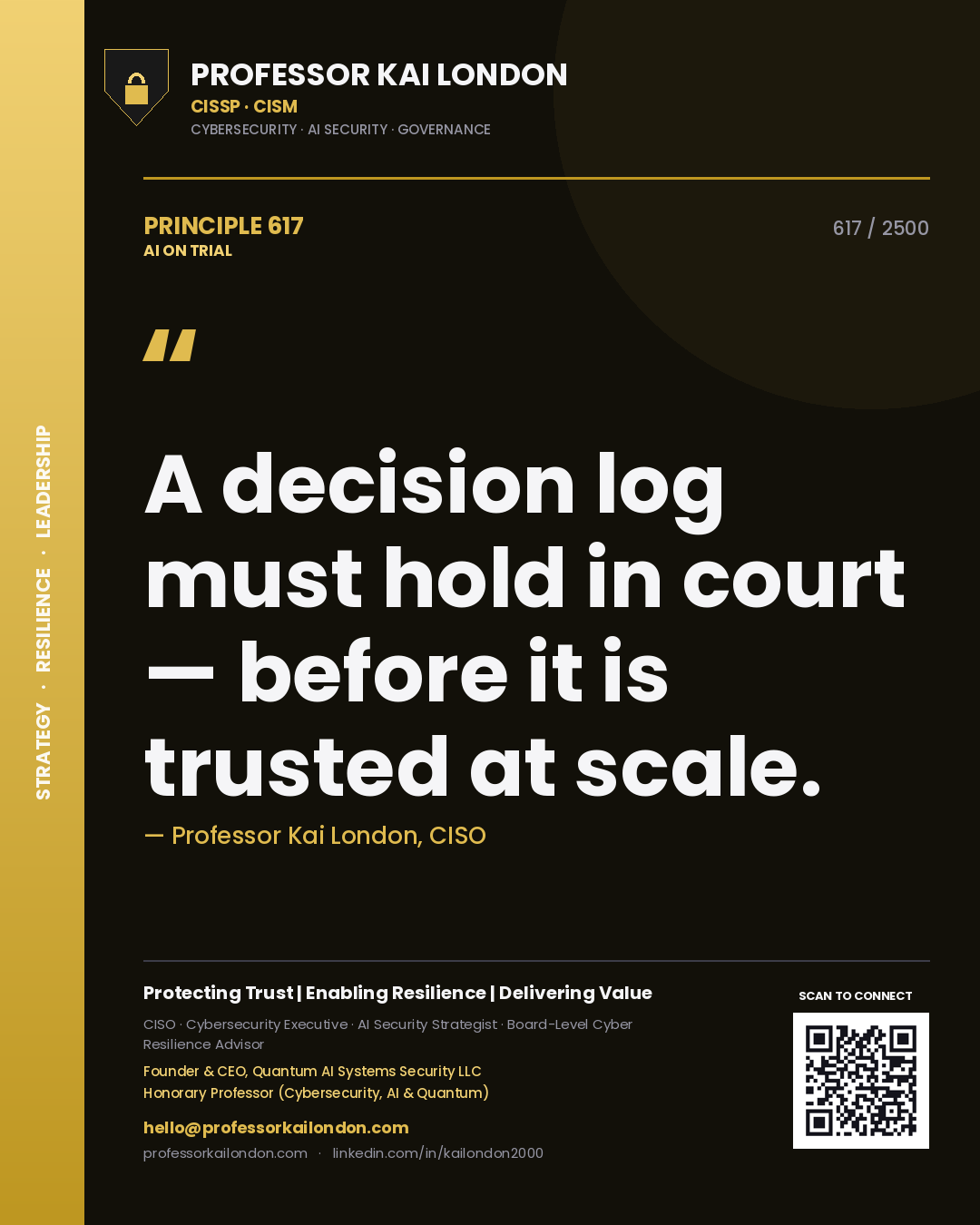 Professor Kai London principle 617: A decision log must hold in court — before it is trusted at scale.
