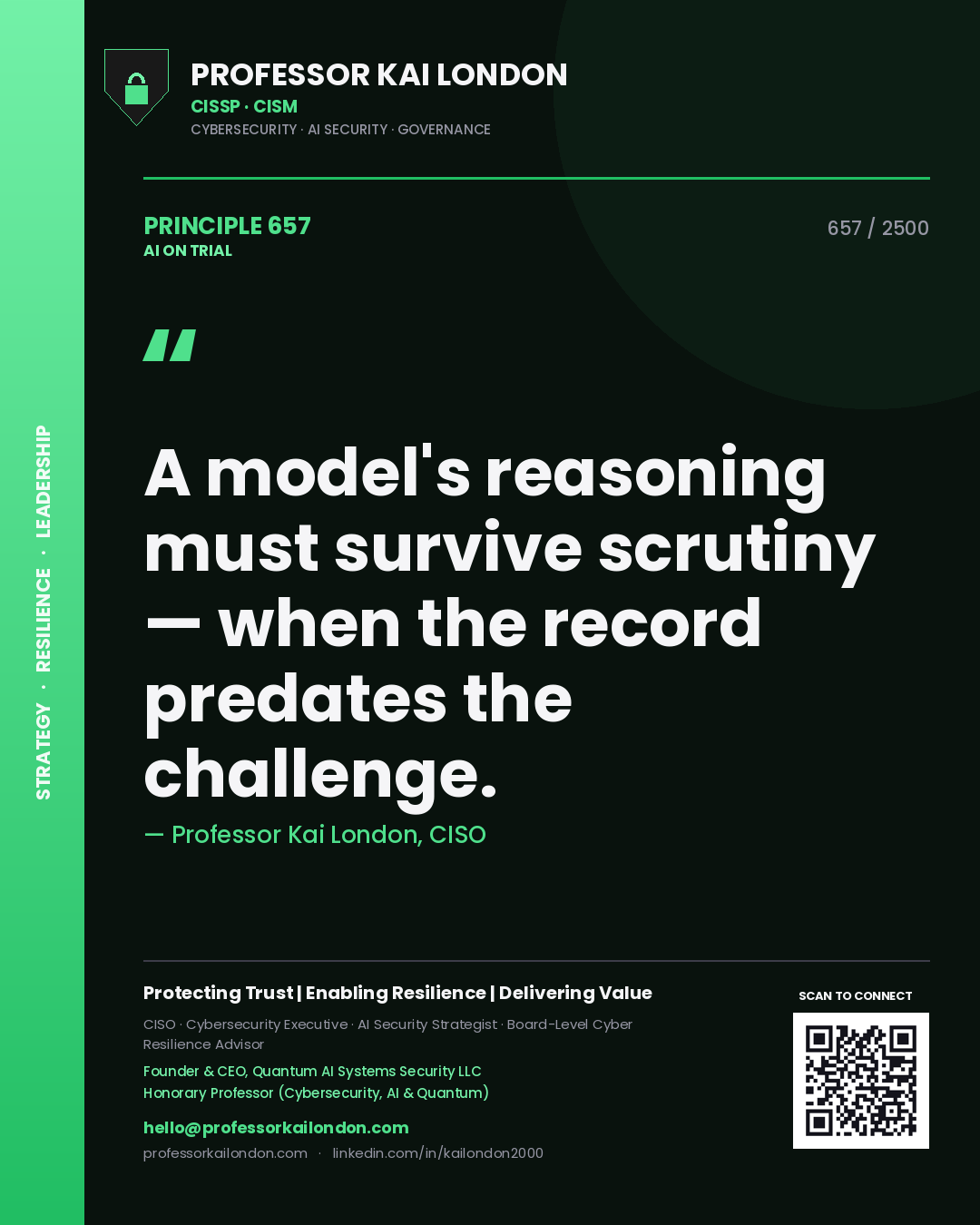 Professor Kai London principle 657: A model's reasoning must survive scrutiny — when the record predates the challenge.