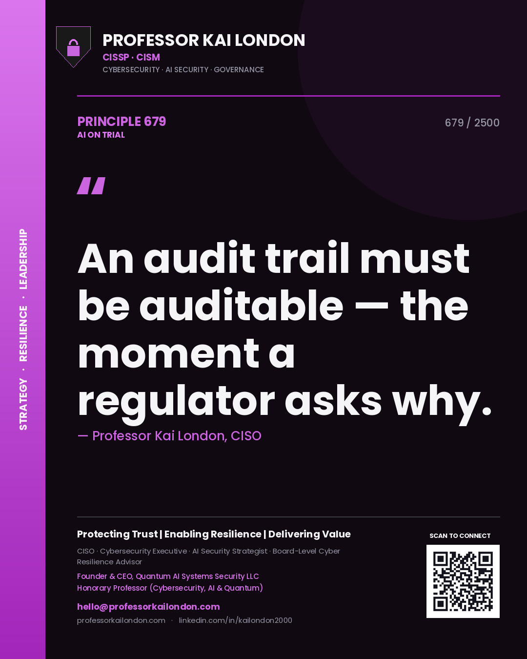 Professor Kai London principle 679: An audit trail must be auditable — the moment a regulator asks why.
