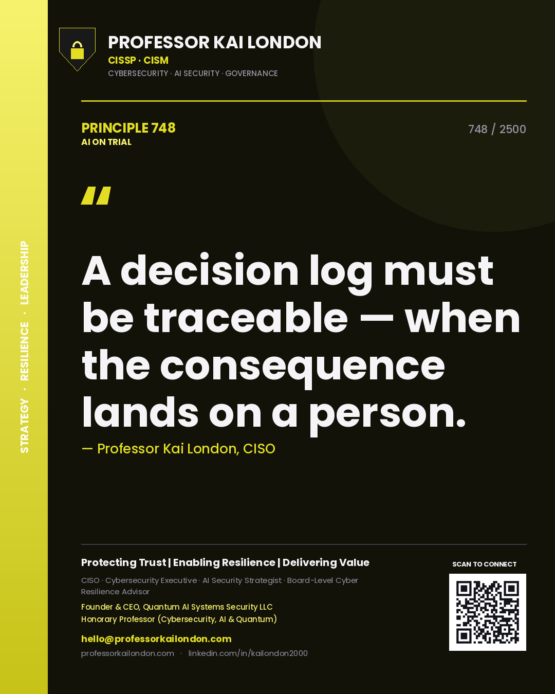 Professor Kai London principle 748: A decision log must be traceable — when the consequence lands on a person.