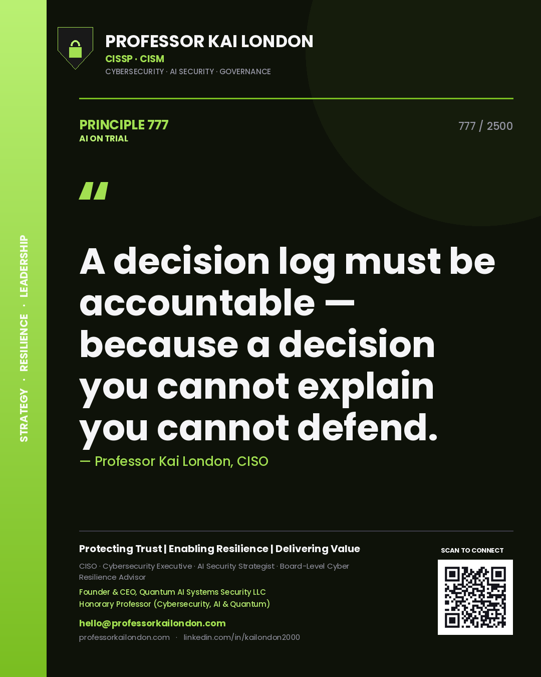 Professor Kai London principle 777: A decision log must be accountable — because a decision you cannot explain you cannot defend.