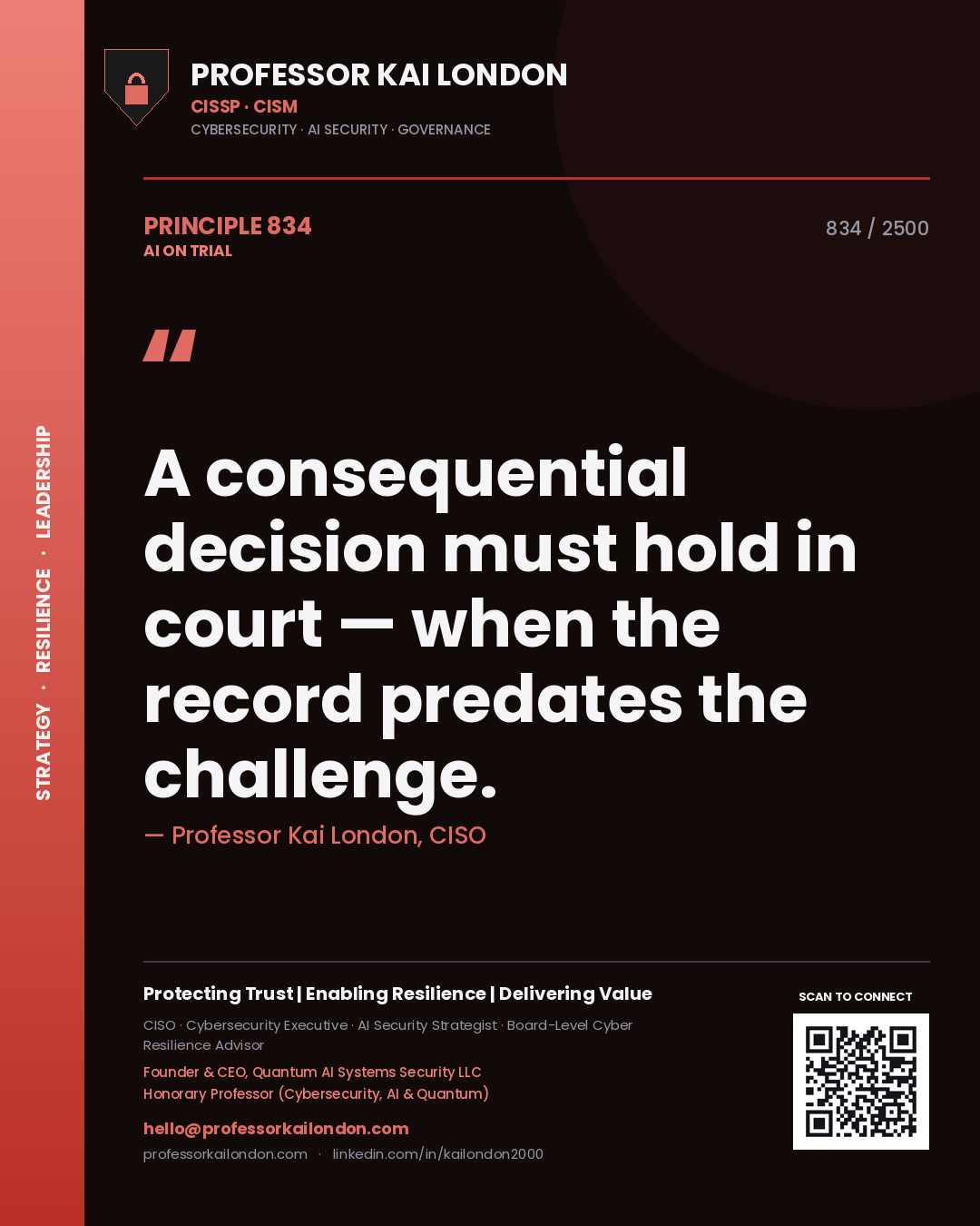Professor Kai London principle 834: A consequential decision must hold in court — when the record predates the challenge.