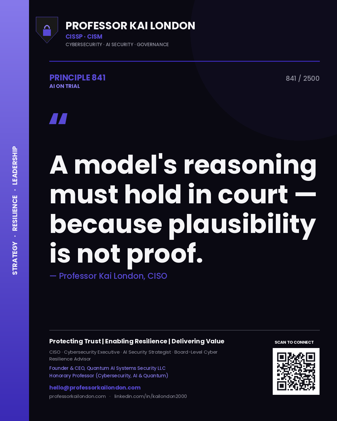 Professor Kai London principle 841: A model's reasoning must hold in court — because plausibility is not proof.