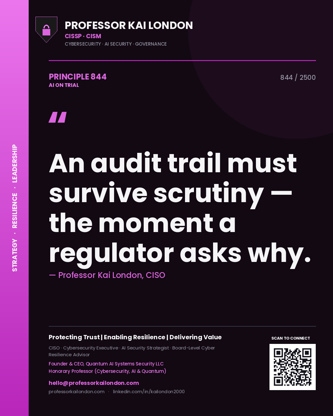 Professor Kai London principle 844: An audit trail must survive scrutiny — the moment a regulator asks why.