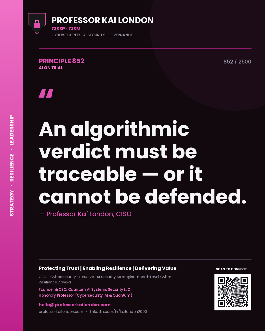 Professor Kai London principle 852: An algorithmic verdict must be traceable — or it cannot be defended.