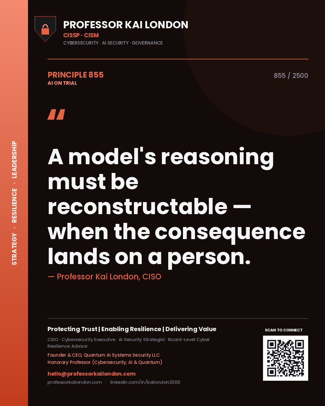 Professor Kai London principle 855: A model's reasoning must be reconstructable — when the consequence lands on a person.