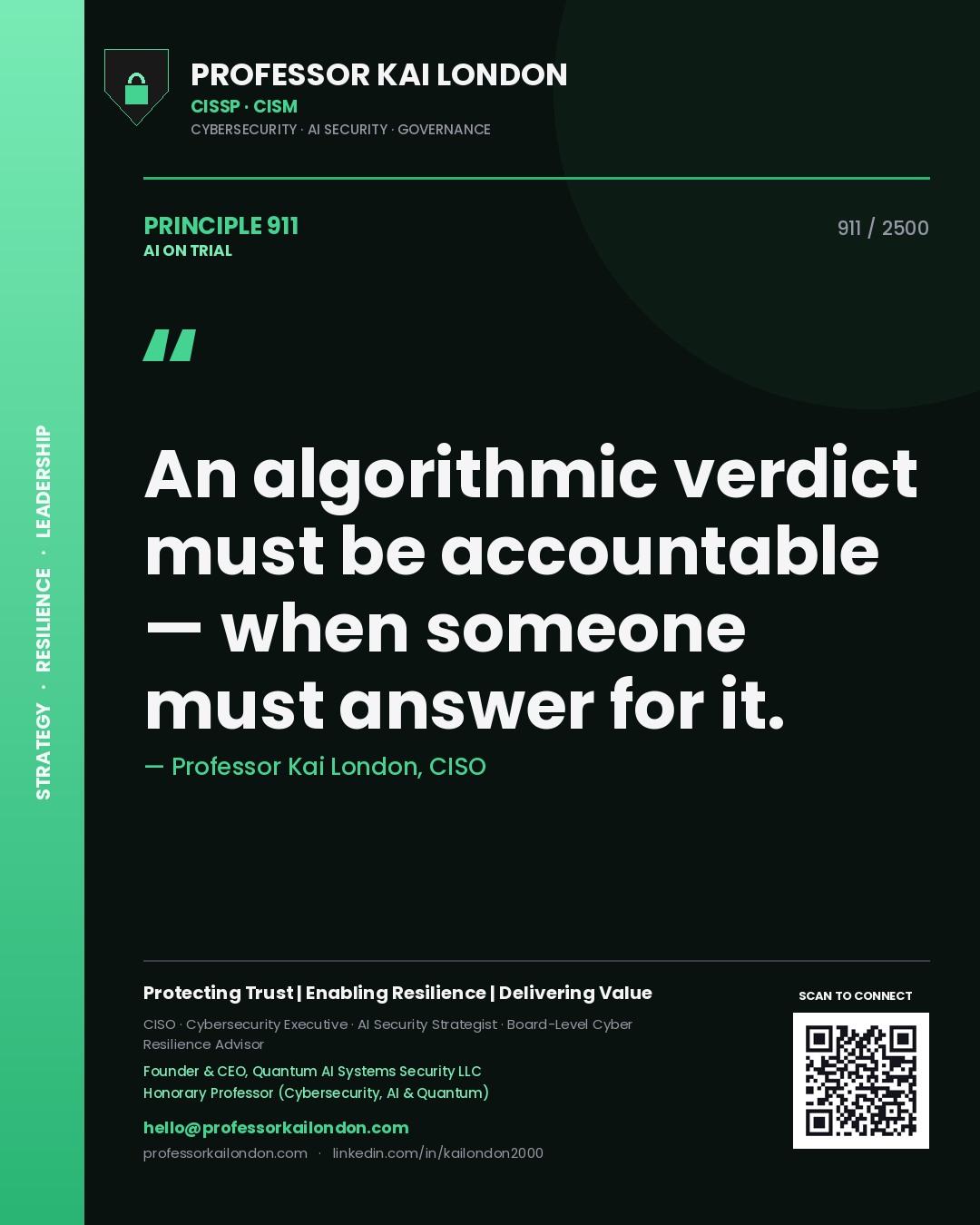 Professor Kai London principle 911: An algorithmic verdict must be accountable — when someone must answer for it.