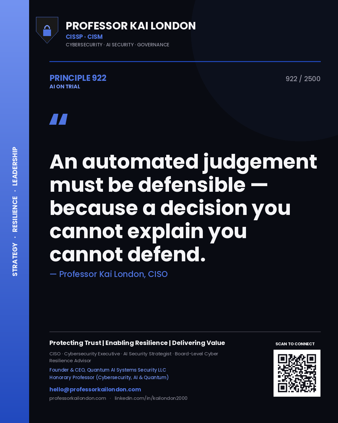 Professor Kai London principle 922: An automated judgement must be defensible — because a decision you cannot explain you cannot defend.