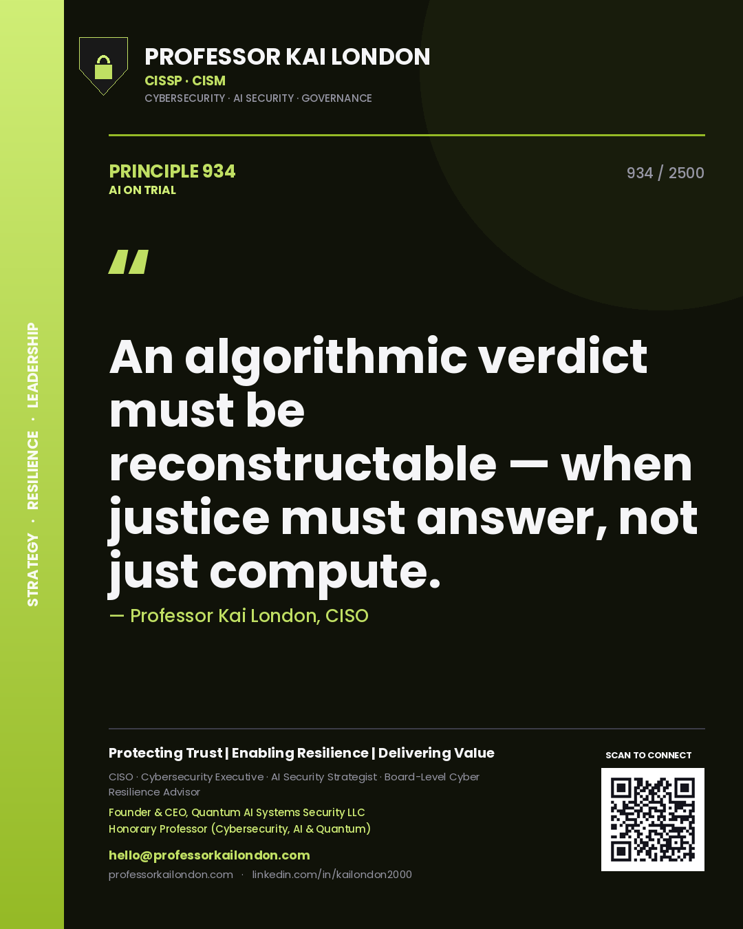 Professor Kai London principle 934: An algorithmic verdict must be reconstructable — when justice must answer, not just compute.