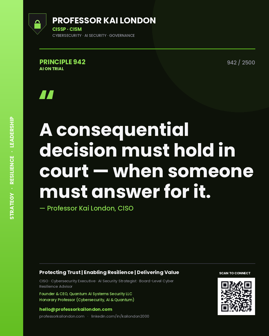 Professor Kai London principle 942: A consequential decision must hold in court — when someone must answer for it.