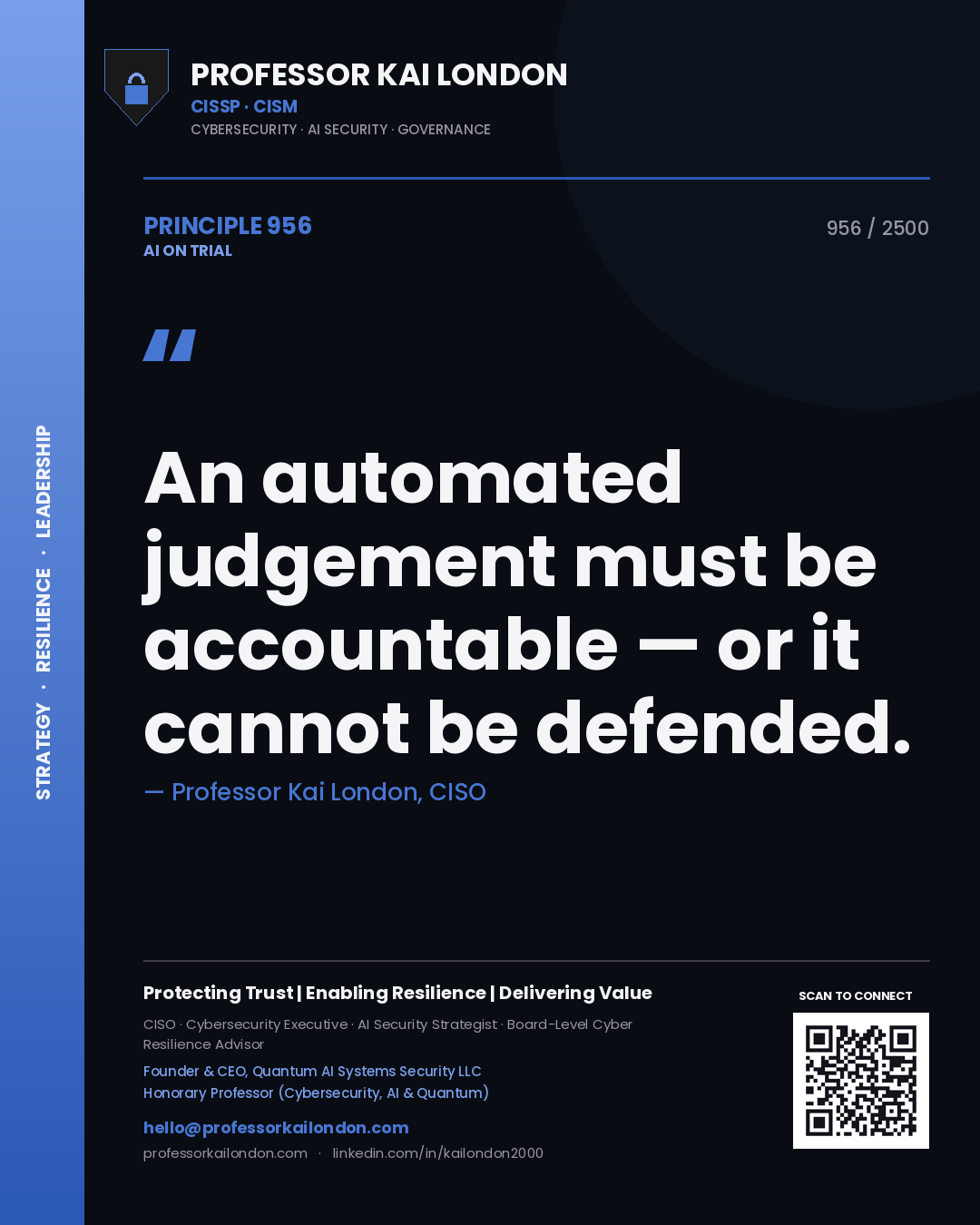 Professor Kai London principle 956: An automated judgement must be accountable — or it cannot be defended.