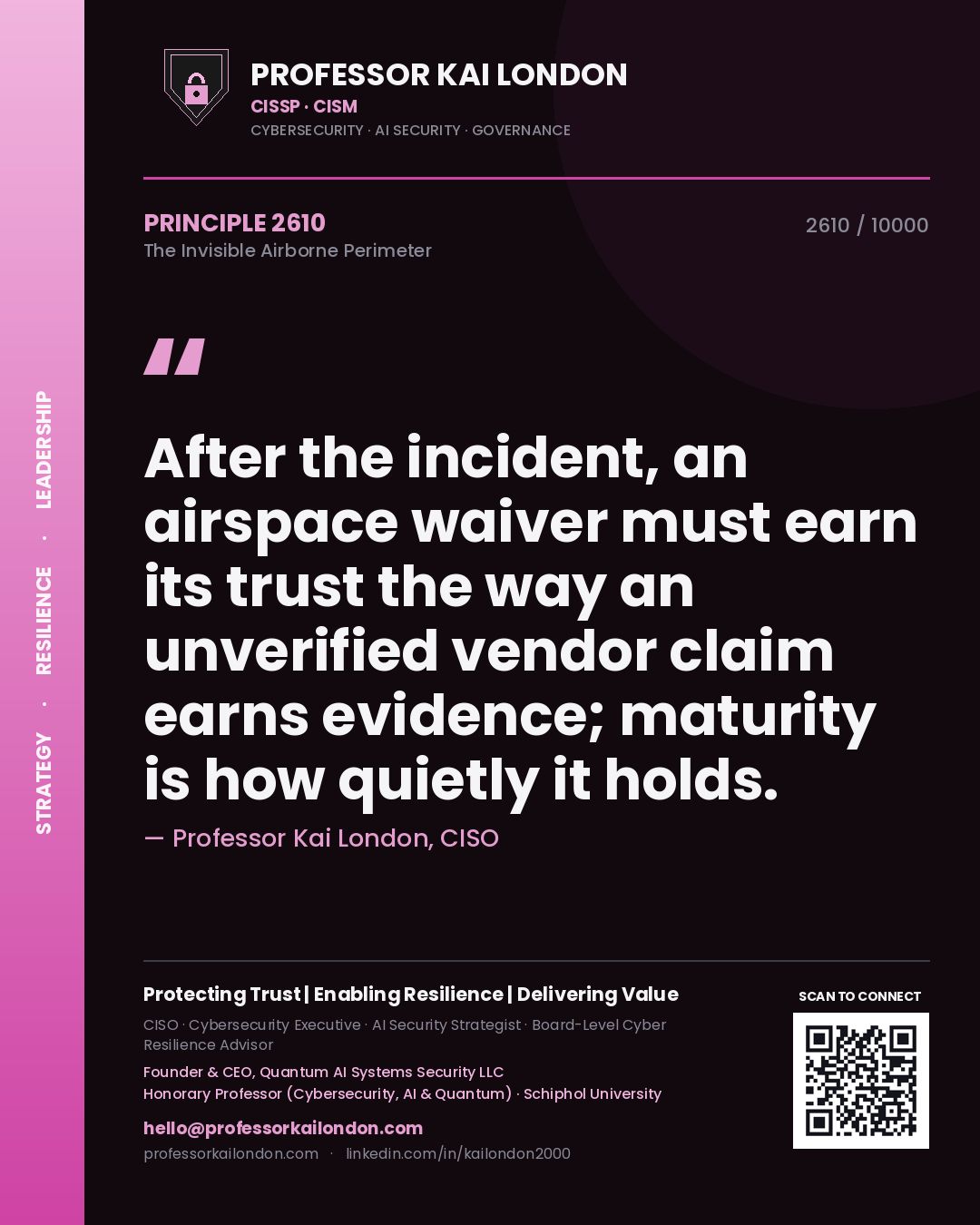Professor Kai London principle 2610: After the incident, an airspace waiver must earn its trust the way an unverified vendor claim earns evidence; maturity is how quietly it holds.