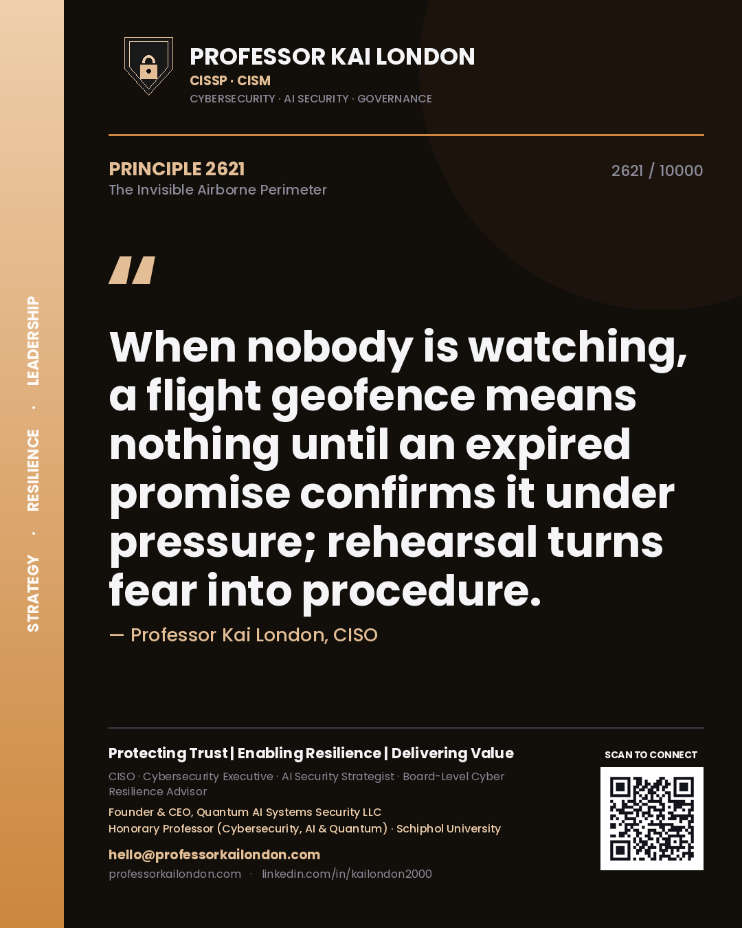 Professor Kai London principle 2621: When nobody is watching, a flight geofence means nothing until an expired promise confirms it under pressure; rehearsal turns fear into procedure.