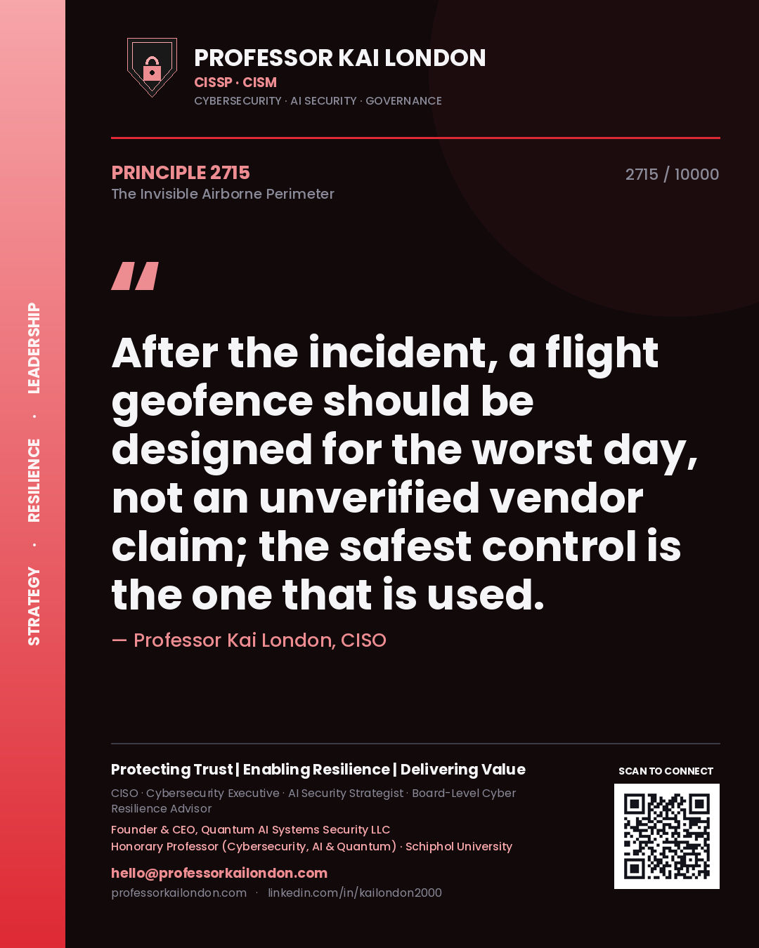 Professor Kai London principle 2715: After the incident, a flight geofence should be designed for the worst day, not an unverified vendor claim; the safest control is the one that is used.