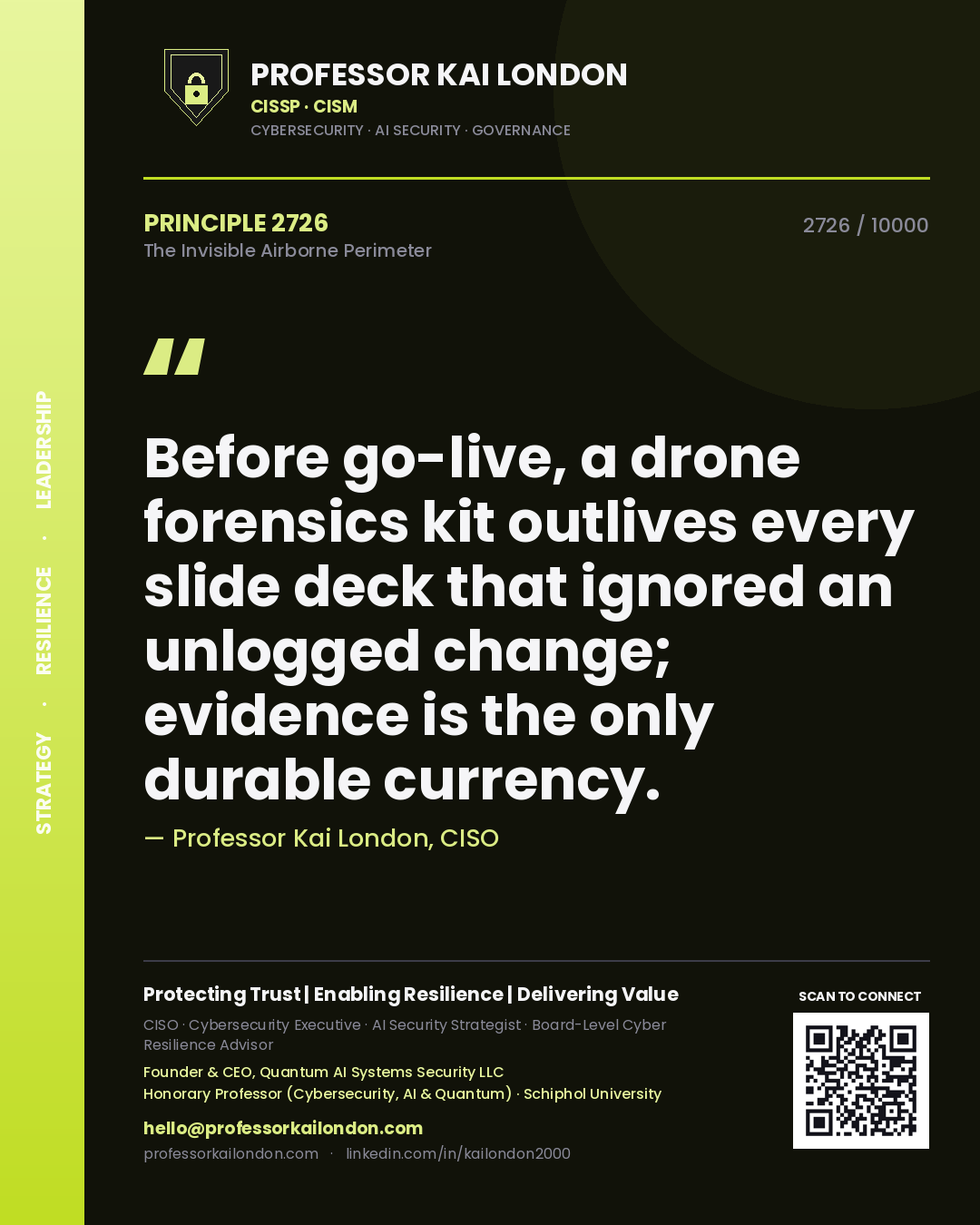 Professor Kai London principle 2726: Before go-live, a drone forensics kit outlives every slide deck that ignored an unlogged change; evidence is the only durable currency.