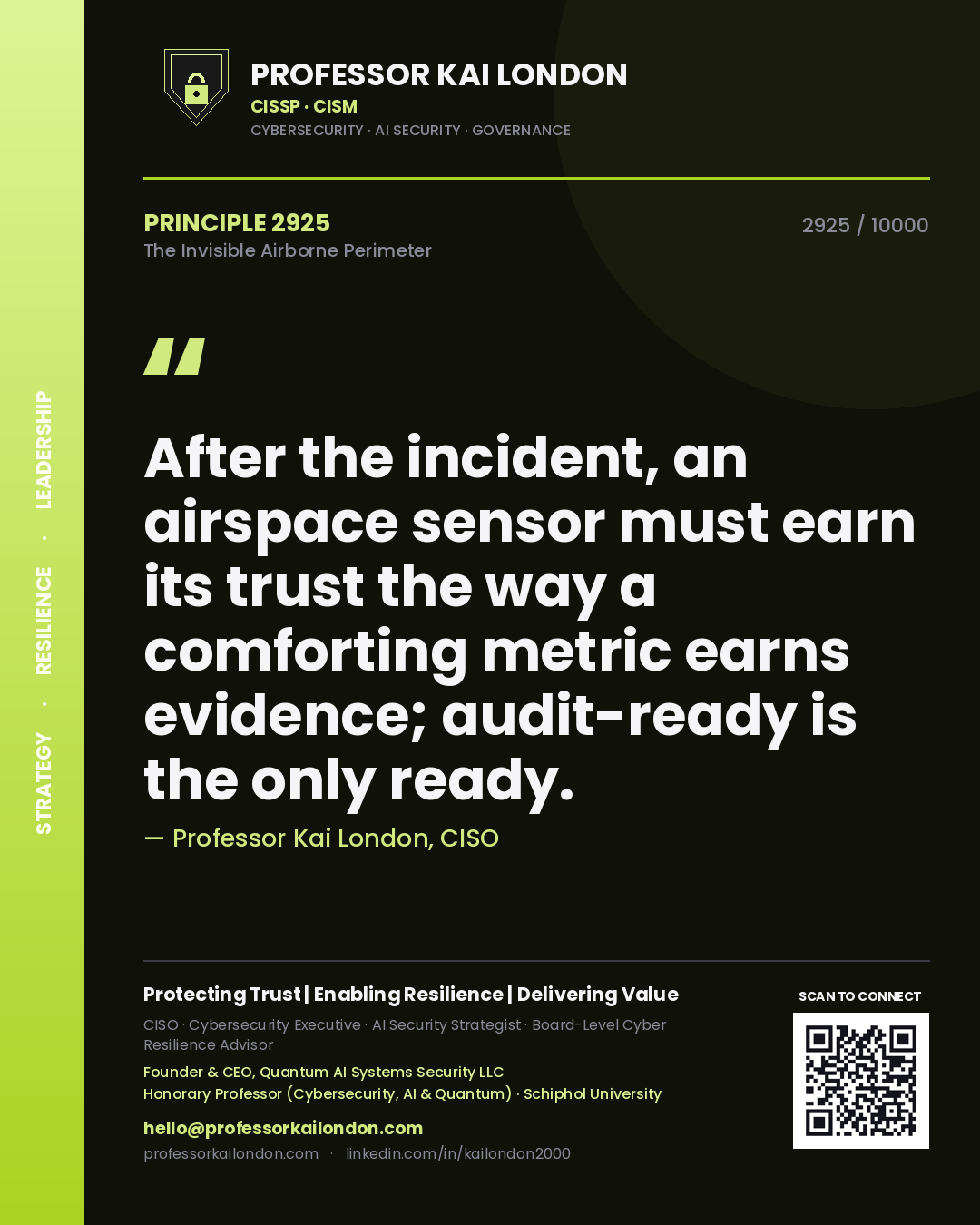 Professor Kai London principle 2925: After the incident, an airspace sensor must earn its trust the way a comforting metric earns evidence; audit-ready is the only ready.