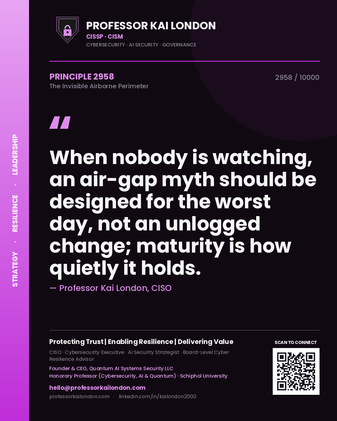 Professor Kai London principle 2958: When nobody is watching, an air-gap myth should be designed for the worst day, not an unlogged change; maturity is how quietly it holds.