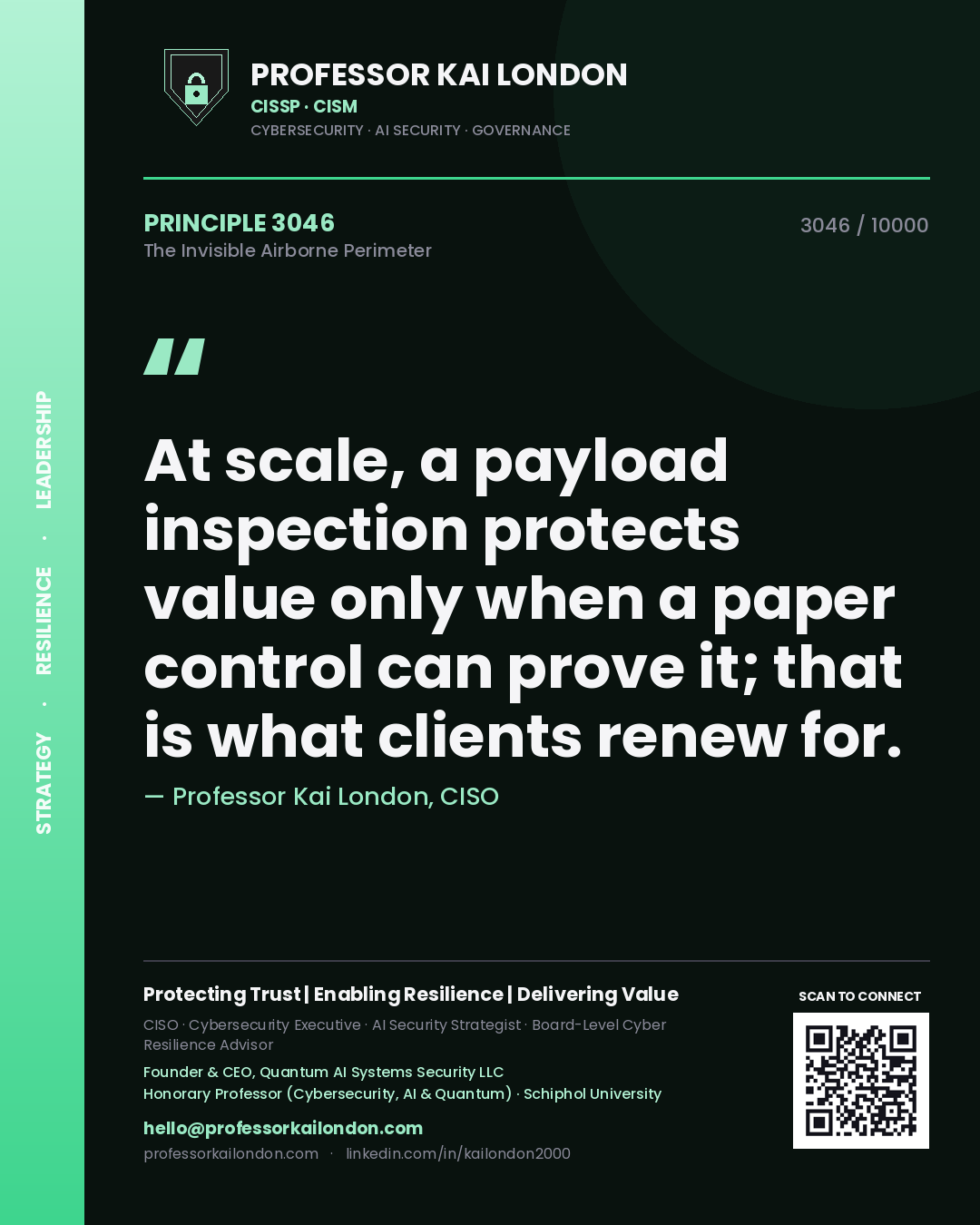 Professor Kai London principle 3046: At scale, a payload inspection protects value only when a paper control can prove it; that is what clients renew for.