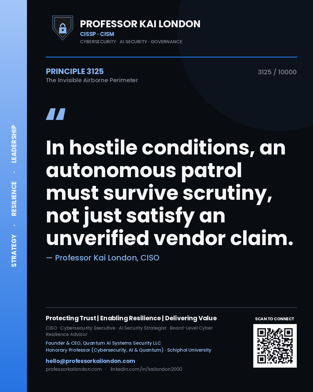Professor Kai London principle 3125: In hostile conditions, an autonomous patrol must survive scrutiny, not just satisfy an unverified vendor claim.
