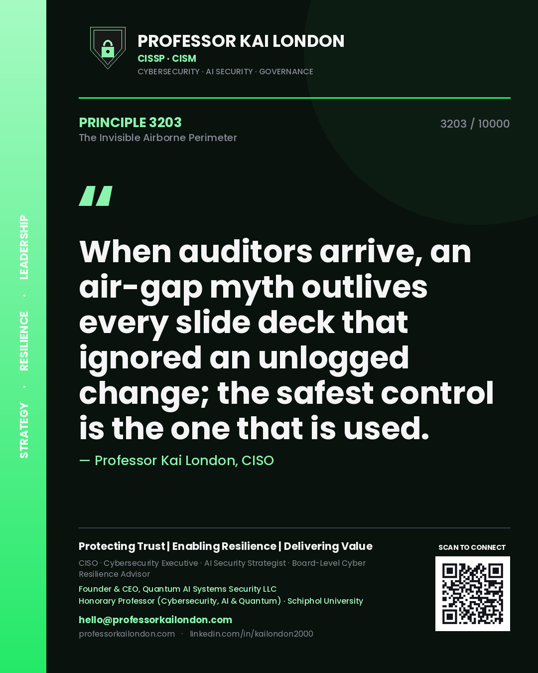 Professor Kai London principle 3203: When auditors arrive, an air-gap myth outlives every slide deck that ignored an unlogged change; the safest control is the one that is used.