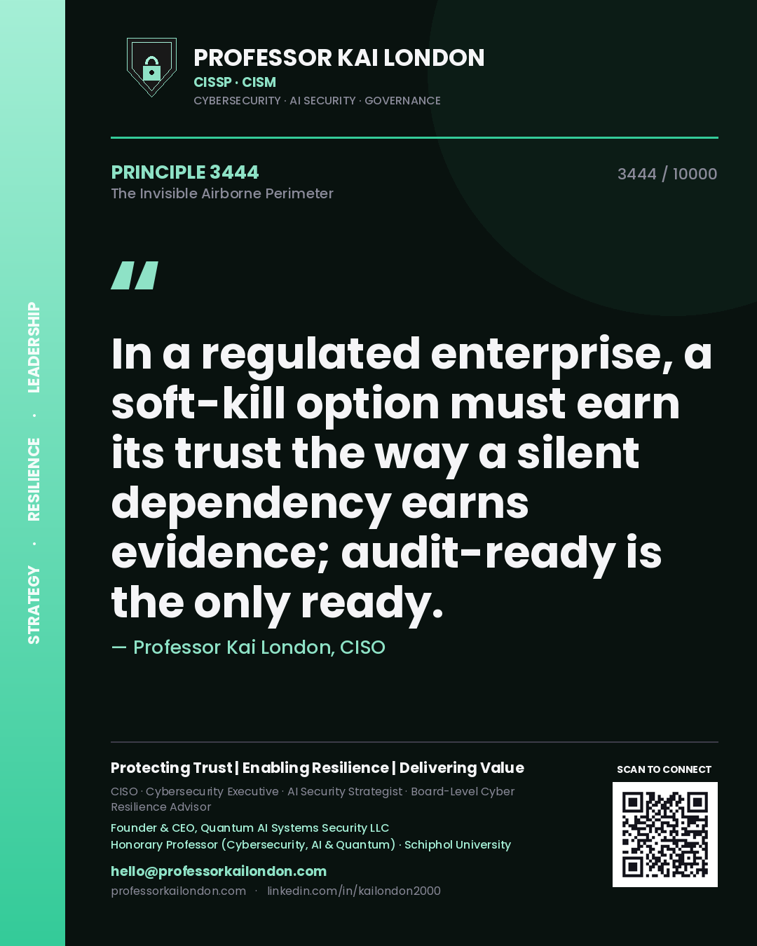 Professor Kai London principle 3444: In a regulated enterprise, a soft-kill option must earn its trust the way a silent dependency earns evidence; audit-ready is the only ready.