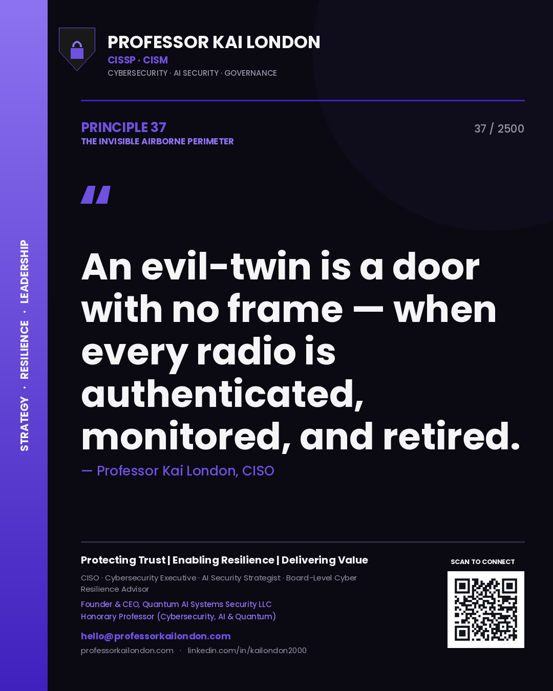 Professor Kai London principle 37: An evil-twin is a door with no frame — when every radio is authenticated, monitored, and retired.